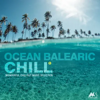 Ocean Balearic Chill, Vol. 1: Wonderful Chillout Music Selection by M-Sol Project