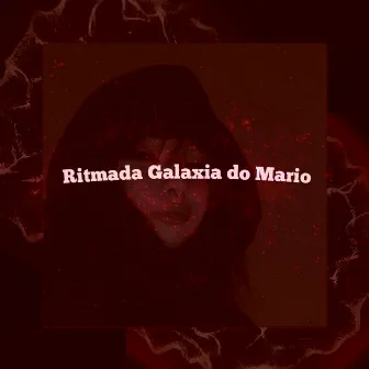 Ritmada Galaxia do Mario (Slowed) by DJ Lczada