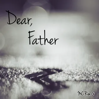 Dear, Father by MC Ron G