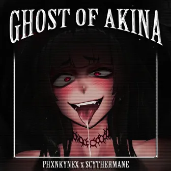 GHOST OF AKINA by PHXNKYNEX