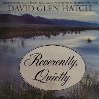 Reverently, Quietly by David Glen Hatch