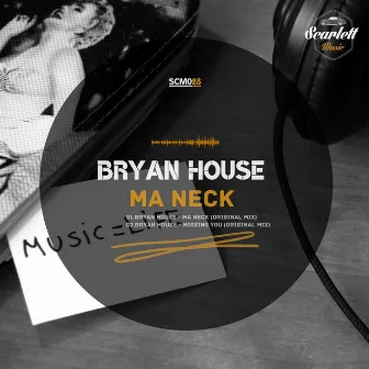 Ma Neck by Bryan House