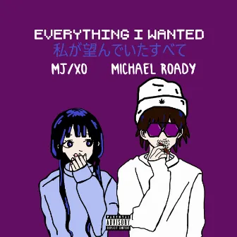 EVERYTHING I WANTED by Michael Roady