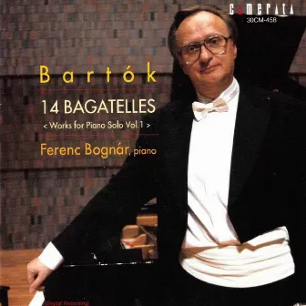 Bártok: 14 Bagatelles (Works for Piano Solo, Vol. 1) by Ferenc Bognar