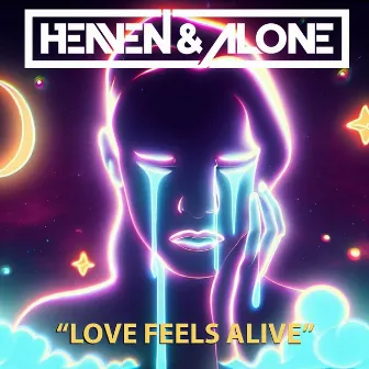 Love feels alive by Heaven & Alone