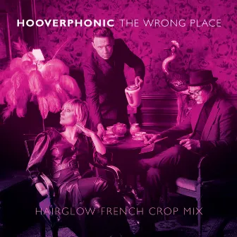 The Wrong Place (Hairglow French Crop Mix) by Hooverphonic