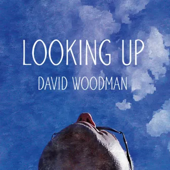 Looking Up by David Woodman