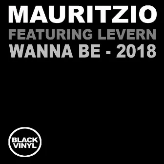 Wanna Be (2018 Mixes) by Mauritzio