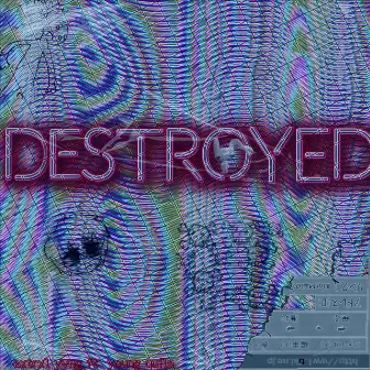 Destroyed by AXTRXL YVNG