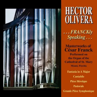 Frankly Speaking; Masterworks of César Franck by Hector Olivera