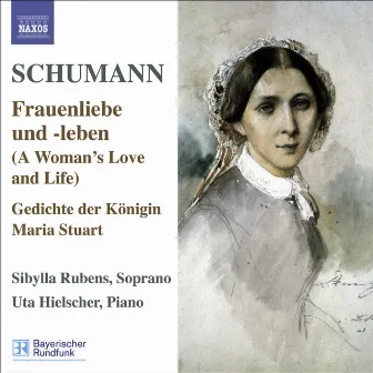 Schumann.: Lied Edition, Vol. 5: Frauenliebe Und -Leben, Op. 42 - Gedichte Der Konigin Maria Stuart, Op. 135 - 7 Lieder, Op. 104 by Sibylla Rubens