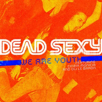 We are Youth by Dead Sexy