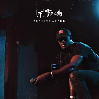 Left the Crib (The Live Album) by Cam James