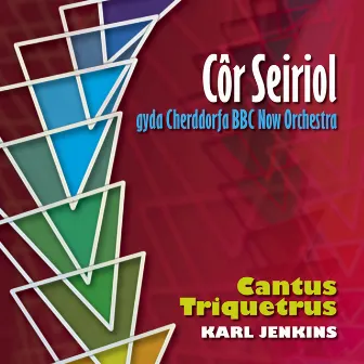 Cantus Triquetrus (Karl Jenkins) by Cor Seiriol