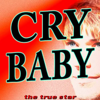 Cry Baby by The True Star