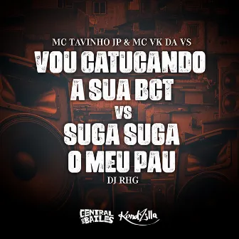 Vou Catucando Sua Bct vs Suga Suga o Meu Pau by MC VK da vs