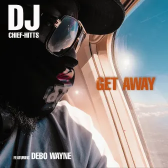 Get Away by DJ Chief-Hitts