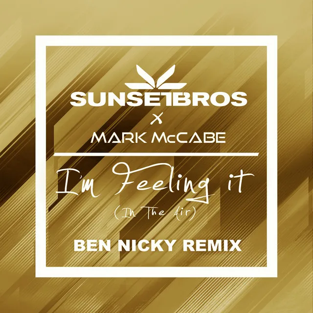 I'm Feeling It (In The Air) [Sunset Bros X Mark McCabe / Ben Nicky Remix]