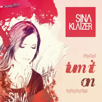 Turn It On by Sina Klaizer