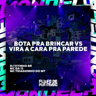 Bota pra Brincar Vs Vira a Cara pra Parede by MC THIAGUINHO DO MT