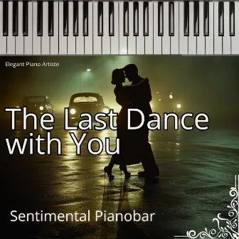 The Last Dance with You - Sentimental Pianobar by Elegant Piano Artiste