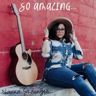 So Amazing by Nianna Shaunyea