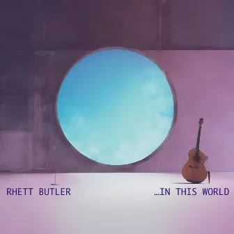 In This World by Rhett Butler