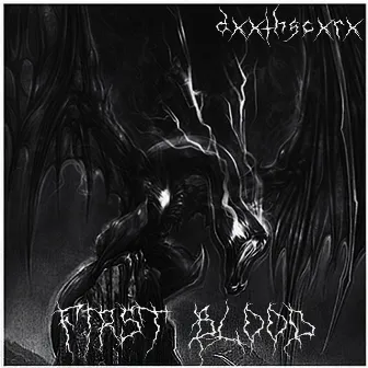 FIRST BLOOD by DXXTHSCXRX