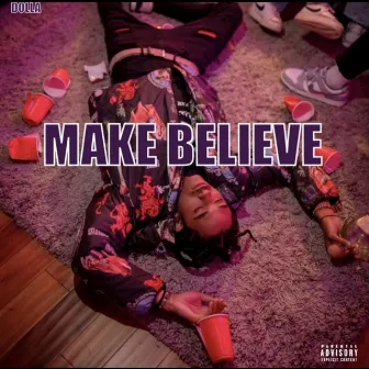 MAKE BELIEVE by Dolla