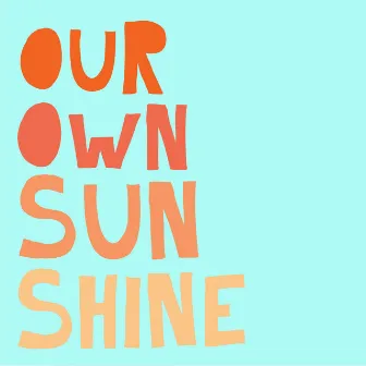 Our Own Sunshine by Dreaming of Stars