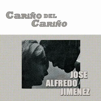 Cariño del Cariño by José Alfredo Jimenez