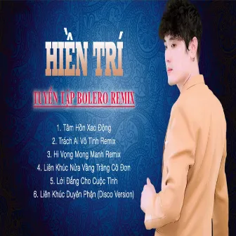 Tuyển Tập Bolero Remix by Hiền Trí