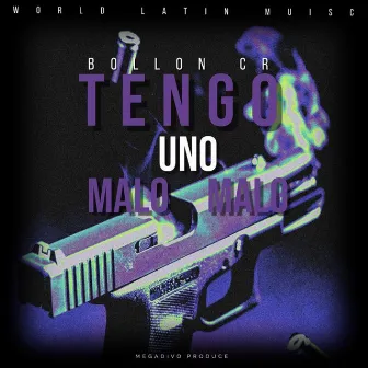 Tengo Uno Malo Malo by Bollon Cr