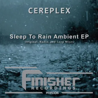 Sleep To Rain Ambient EP by Cereplex