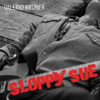 Sloppy Sue by Valerio Bruner