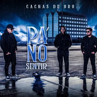 Pa' No Sentir by Cachas De Oro