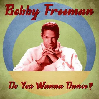 Do You Wanna Dance? (Remastered) by Bobby Freeman