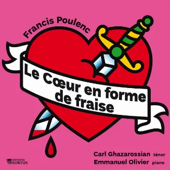 Poulenc: Le Coeur en forme de fraise by Carl Ghazarossian