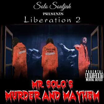 Liberation 2 Mr.solo's Murder and Mayhem by Solo Souljah