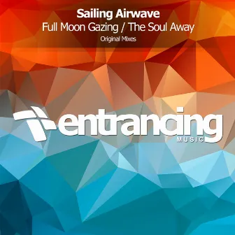 Full Moon Gazing / The Soul Away by Sailing Airwave