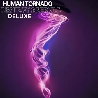 Human Tornado: Destroy 2 Rebuild Deluxe by Leon the God