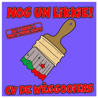 Nog Un Likkie! (Matt Ardeo & PartyTigers Remix) by CV De Wèggooiers