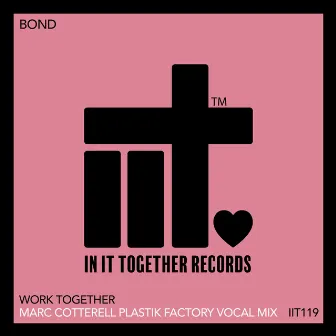 Work Together (Marc Cotterell Plastik Factory Vocal Mix) by Bond