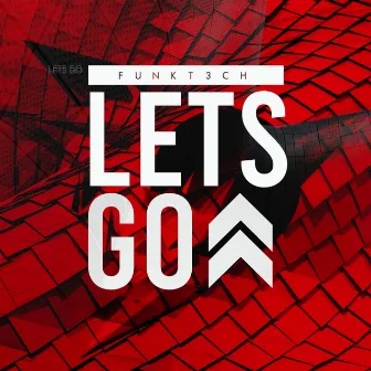 Lets Go by FunkT3ch