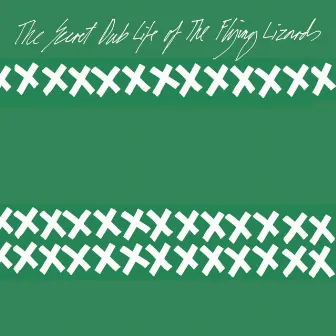 The Secret Dub Life of the Flying Lizards by The Flying Lizards