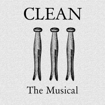 Clean: The Musical by Sam Chittenden