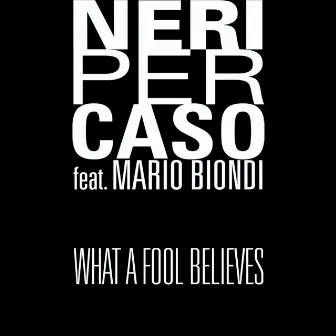 What A Fool Believes (feat. Mario Biondi) by Neri Per Caso