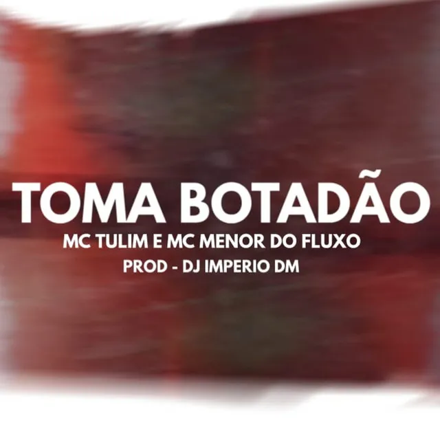 Toma Botadão