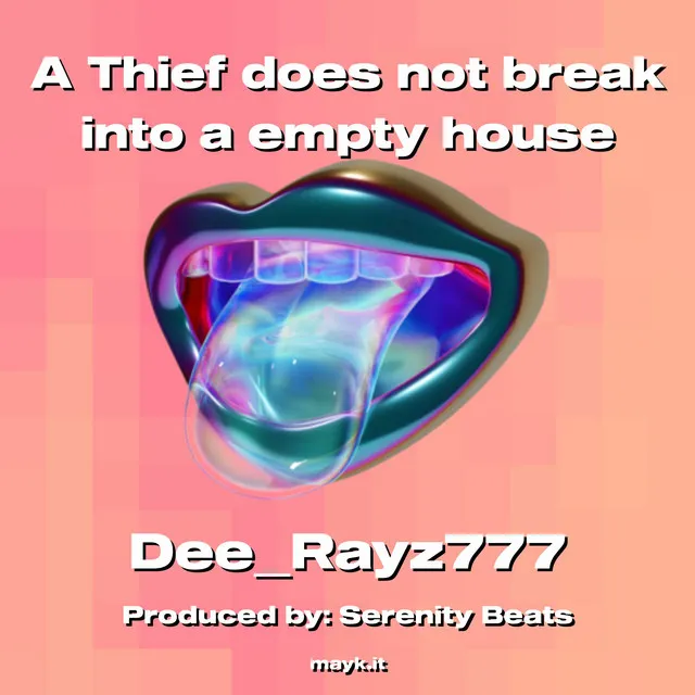 A Thief does not break into a empty house