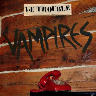 Vampires by Le Trouble